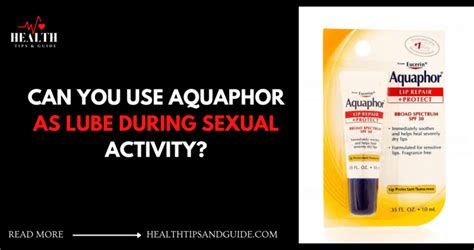 Can You Use Aquaphor As Lube During Sexual。